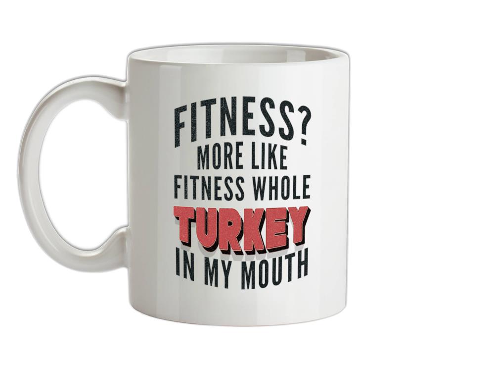Fitness Turkey In My Mouth Ceramic Mug