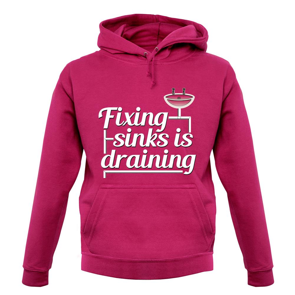 Fixing Sinks Is Draining unisex hoodie