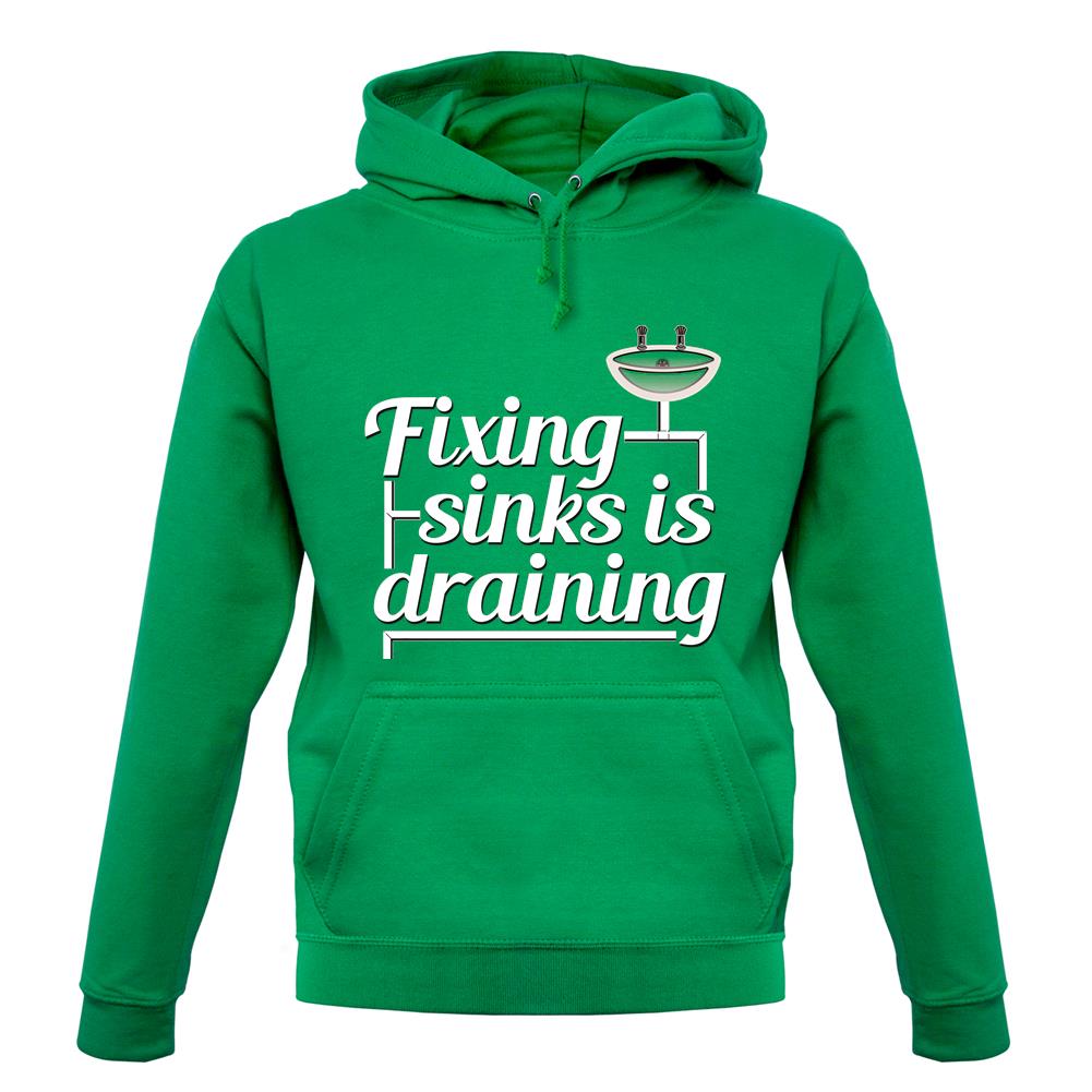 Fixing Sinks Is Draining unisex hoodie