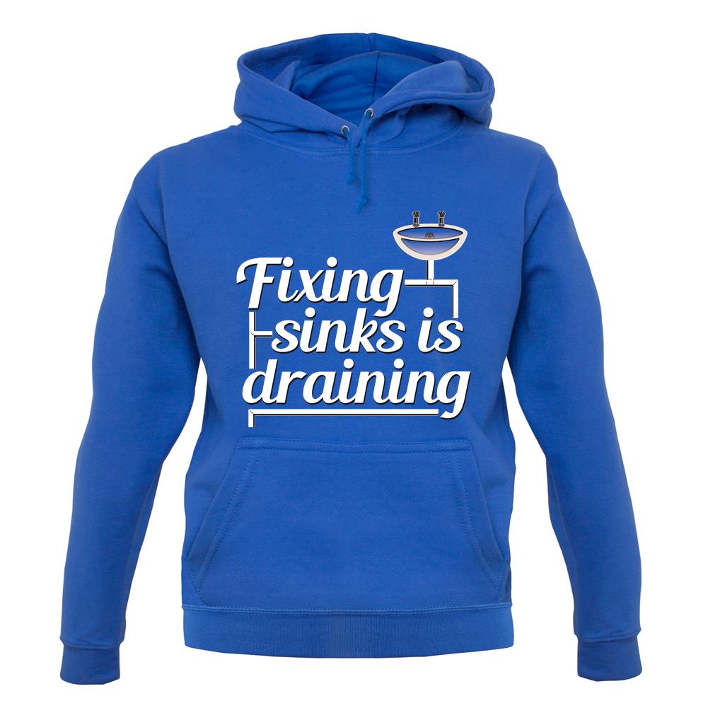 Fixing Sinks Is Draining unisex hoodie