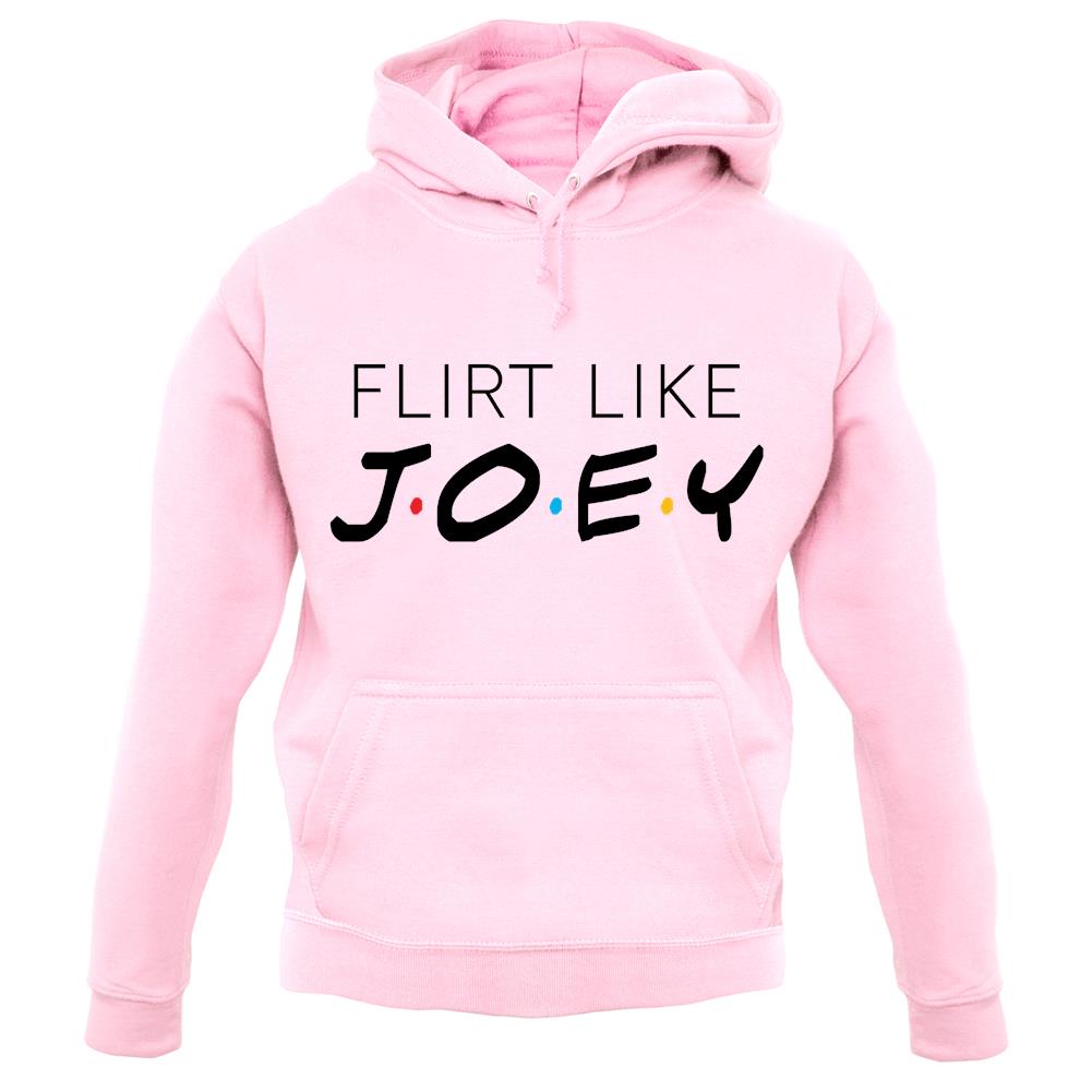 Flirt Like Joey unisex hoodie