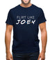 Flirt Like Joey Mens T-Shirt