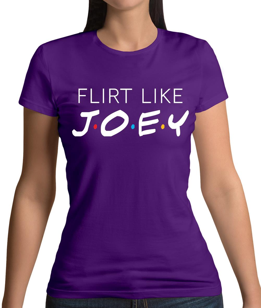 Flirt Like Joey Womens T-Shirt