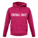 Football Crazy unisex hoodie