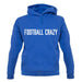 Football Crazy unisex hoodie