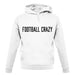 Football Crazy unisex hoodie