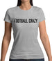 Football Crazy Womens T-Shirt