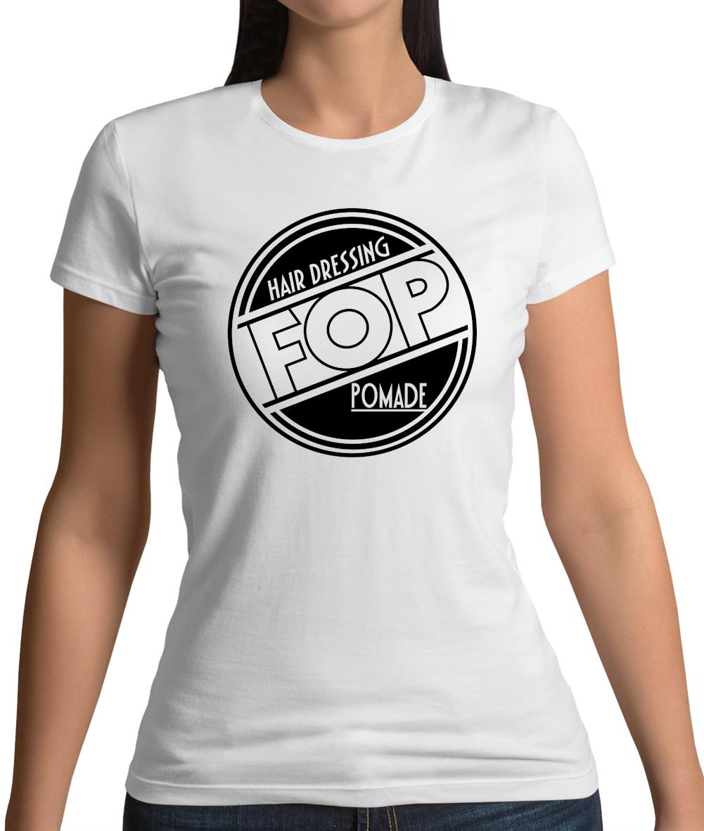 Fop Hair Dressing Pomade Womens T-Shirt