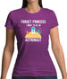 Forget Princess Astronaut Womens T-Shirt