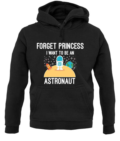 Forget Princess Astronaut unisex hoodie