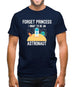 Forget Princess Astronaut Mens T-Shirt