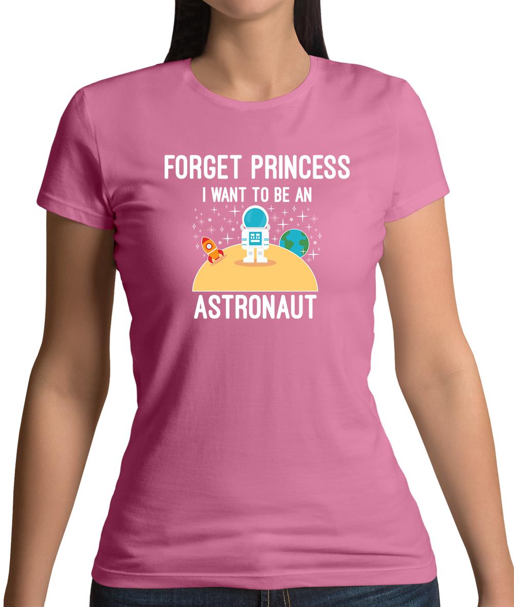 Forget Princess Astronaut Womens T-Shirt