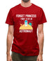 Forget Princess Astronaut Mens T-Shirt