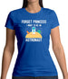 Forget Princess Astronaut Womens T-Shirt