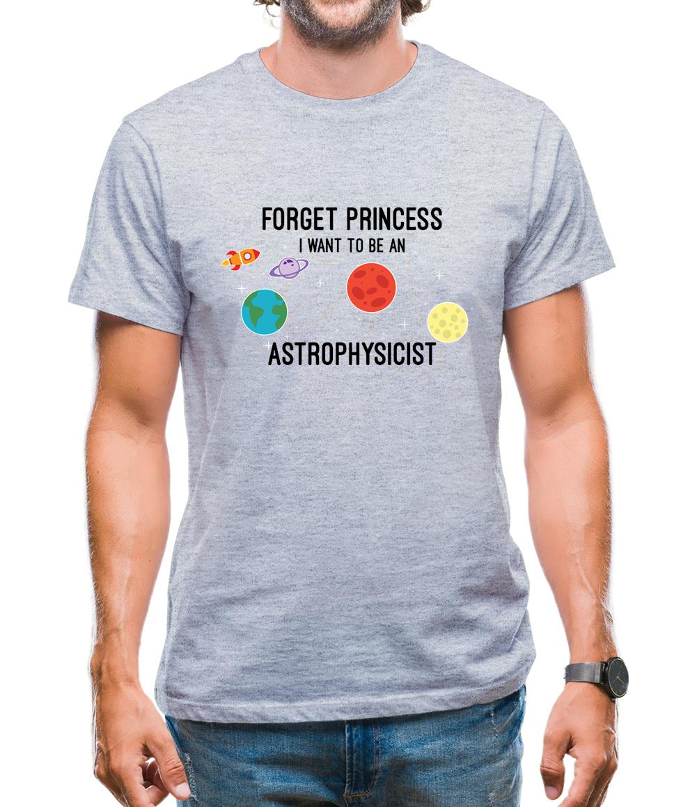 Forget Princess Astrophysicist Mens T-Shirt