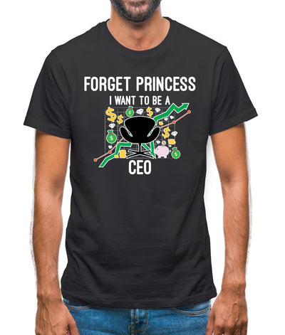 Forget Princess Ceo Mens T-Shirt