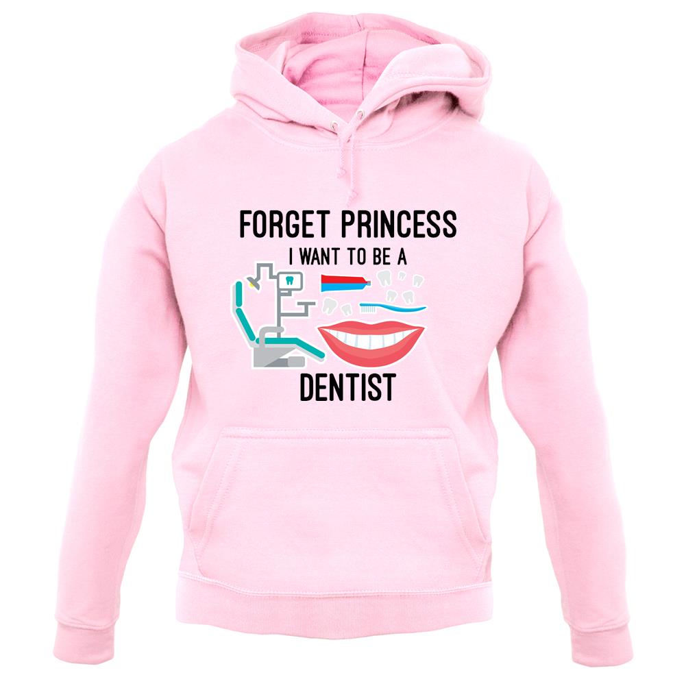 Forget Princess Dentist unisex hoodie