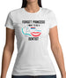 Forget Princess Dentist Womens T-Shirt