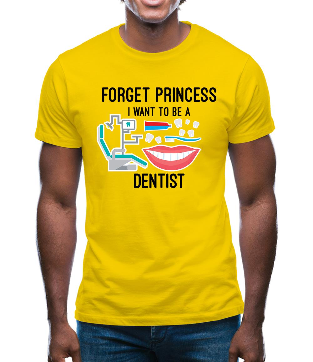 Forget Princess Dentist Mens T-Shirt
