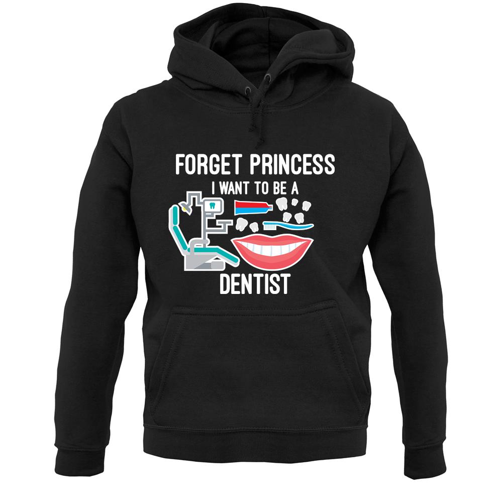 Forget Princess Dentist Unisex Hoodie