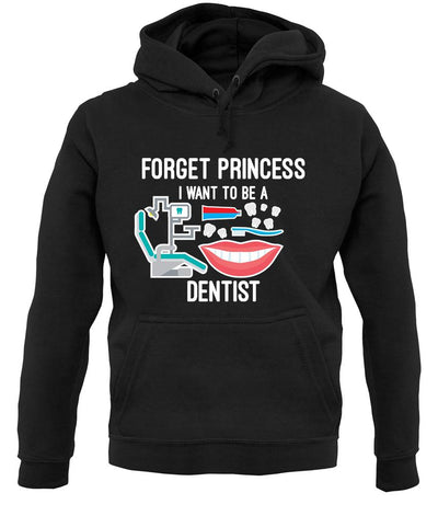 Forget Princess Dentist unisex hoodie