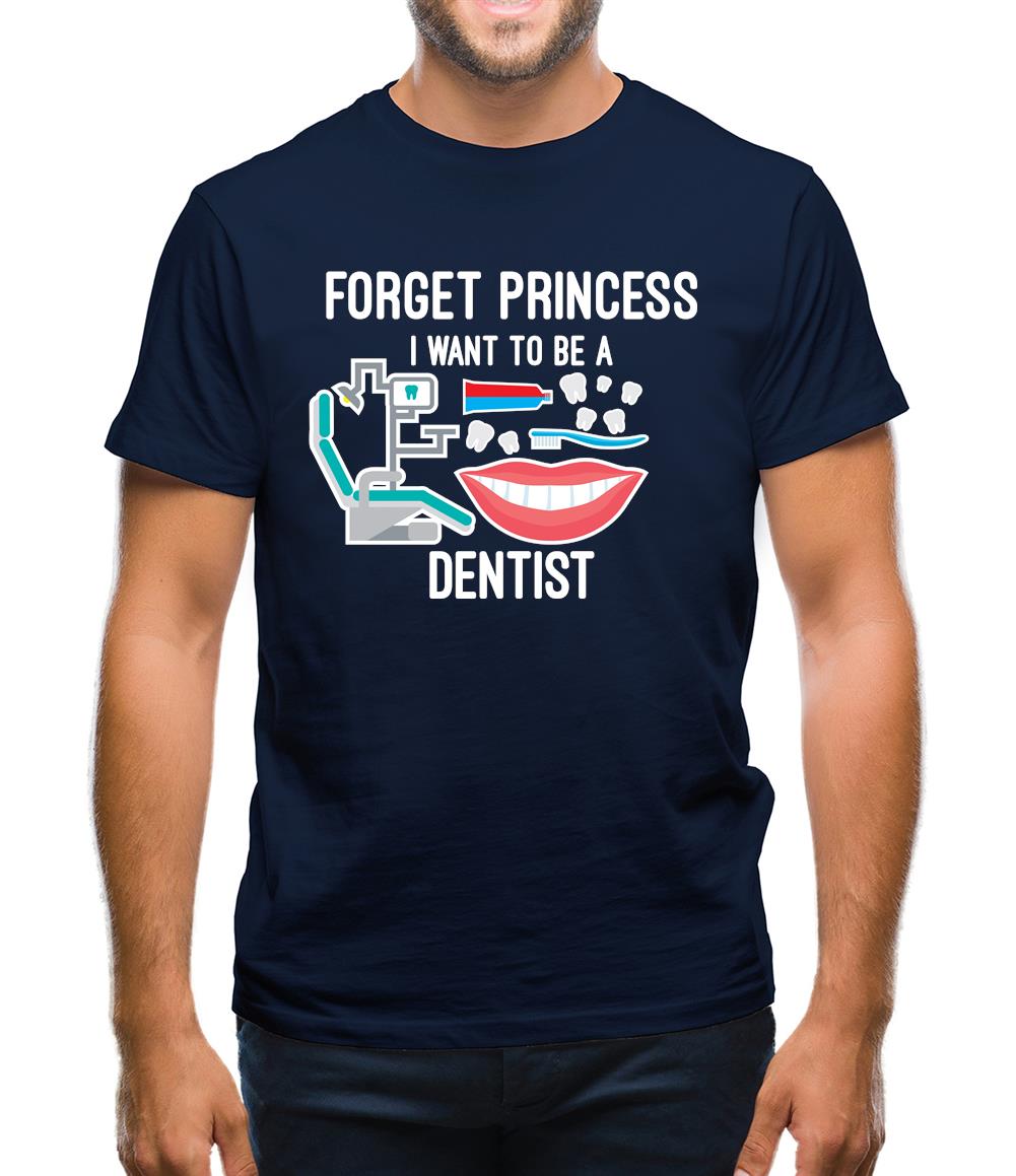 Forget Princess Dentist Mens T-Shirt