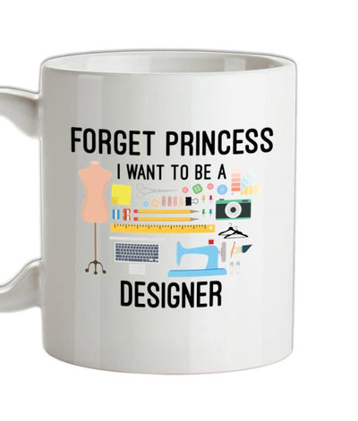 Forget princess - Designer Ceramic Mug