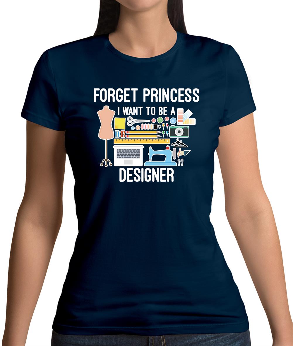Forget Princess Designer Womens T-Shirt