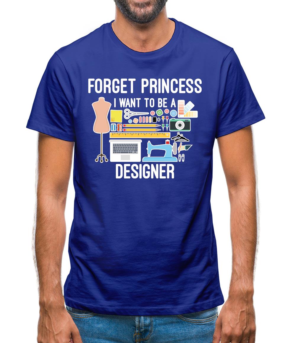 Forget Princess Designer Mens T-Shirt