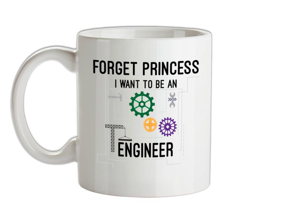 Forget Princess Engineer Ceramic Mug