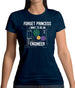 Forget Princess Engineer Womens T-Shirt