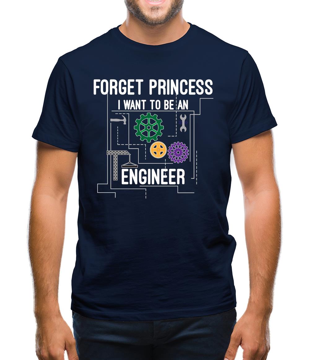 Forget Princess Engineer Mens T-Shirt