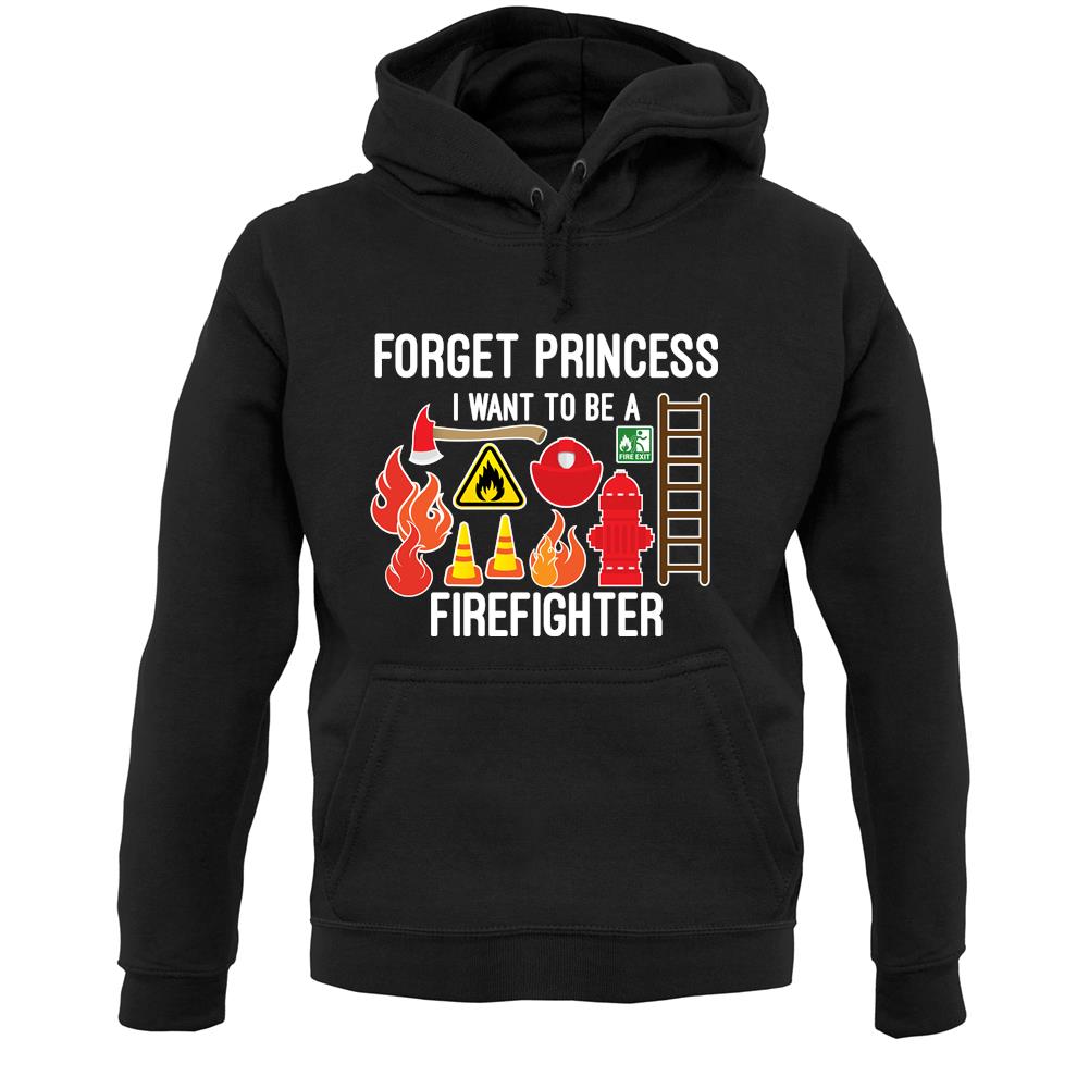 Forget Princess Firefighter Unisex Hoodie