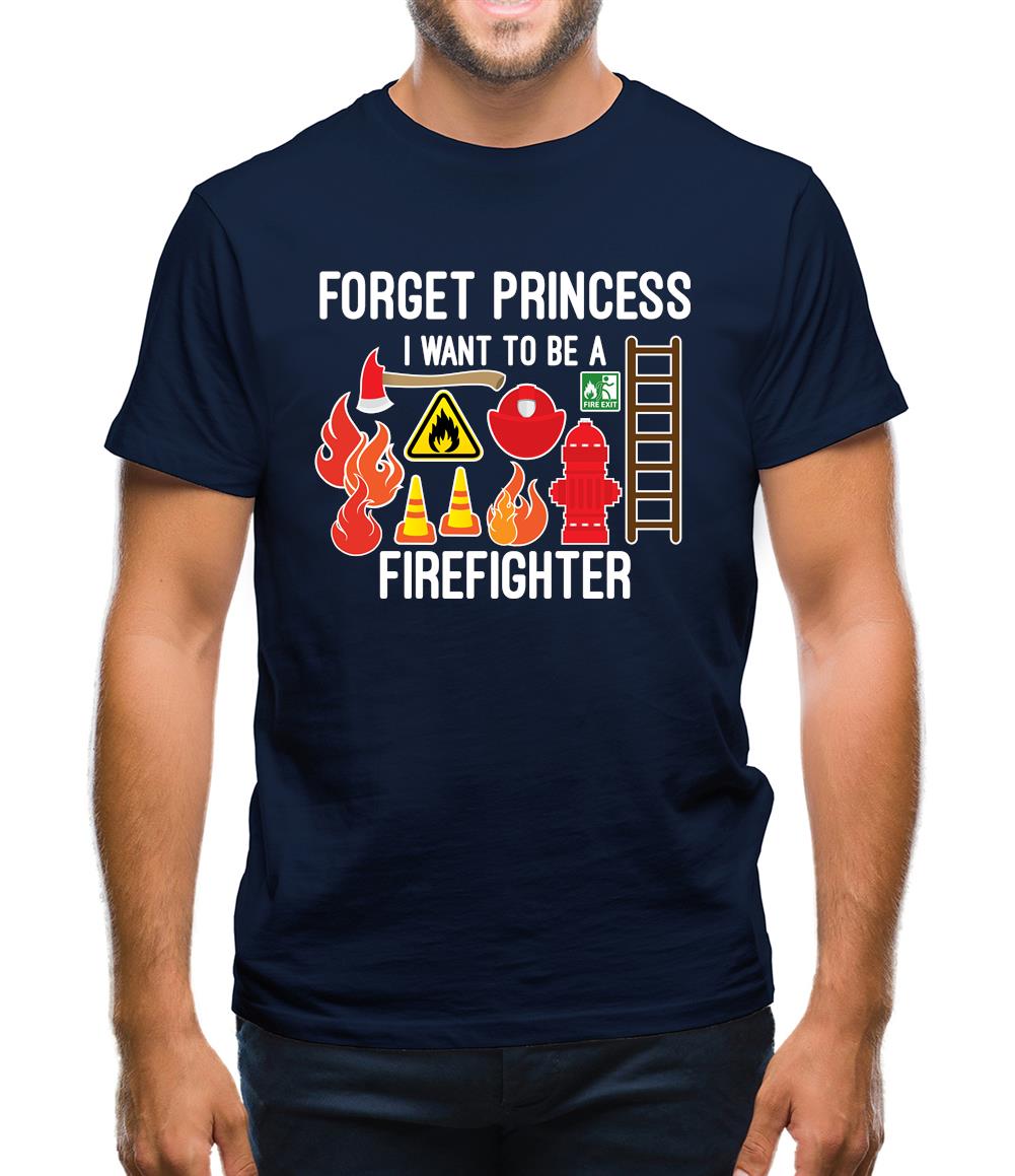 Forget Princess Firefighter Mens T-Shirt