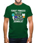 Forget Princess Journalist Mens T-Shirt