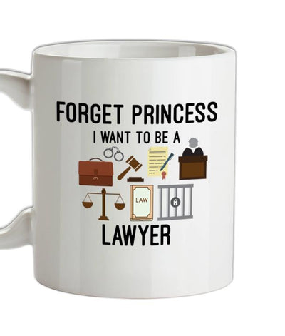 Forget Princess - Lawyer Ceramic Mug