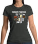 Forget Princess Lawyer Womens T-Shirt