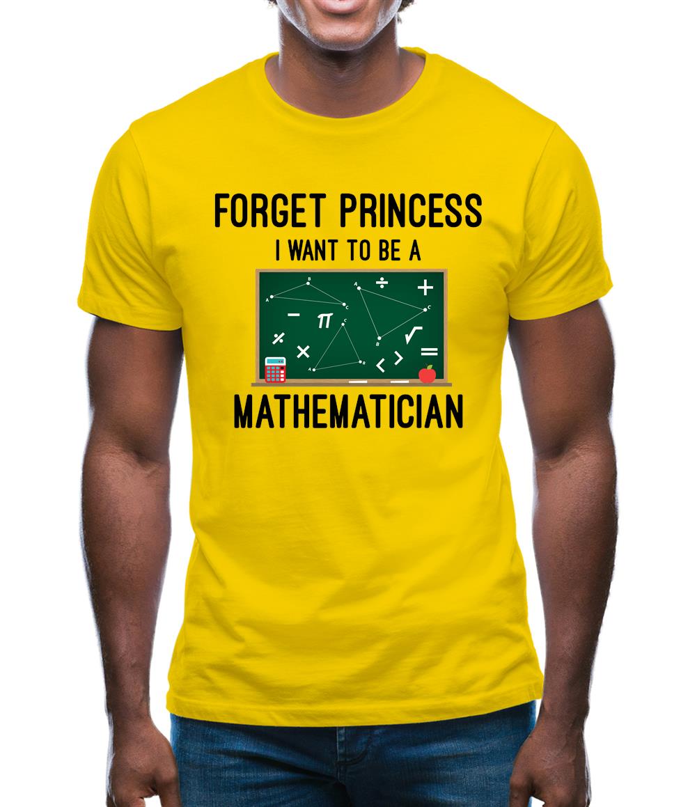 Forget Princess Maths Mens T-Shirt