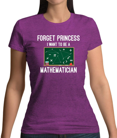 Forget Princess Maths Womens T-Shirt