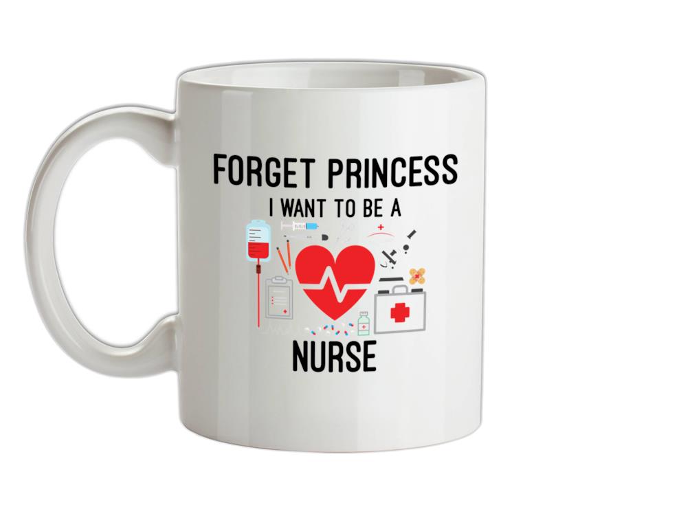 Forget Princess Nurse Ceramic Mug