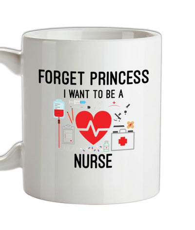 Forget Princess Nurse Ceramic Mug