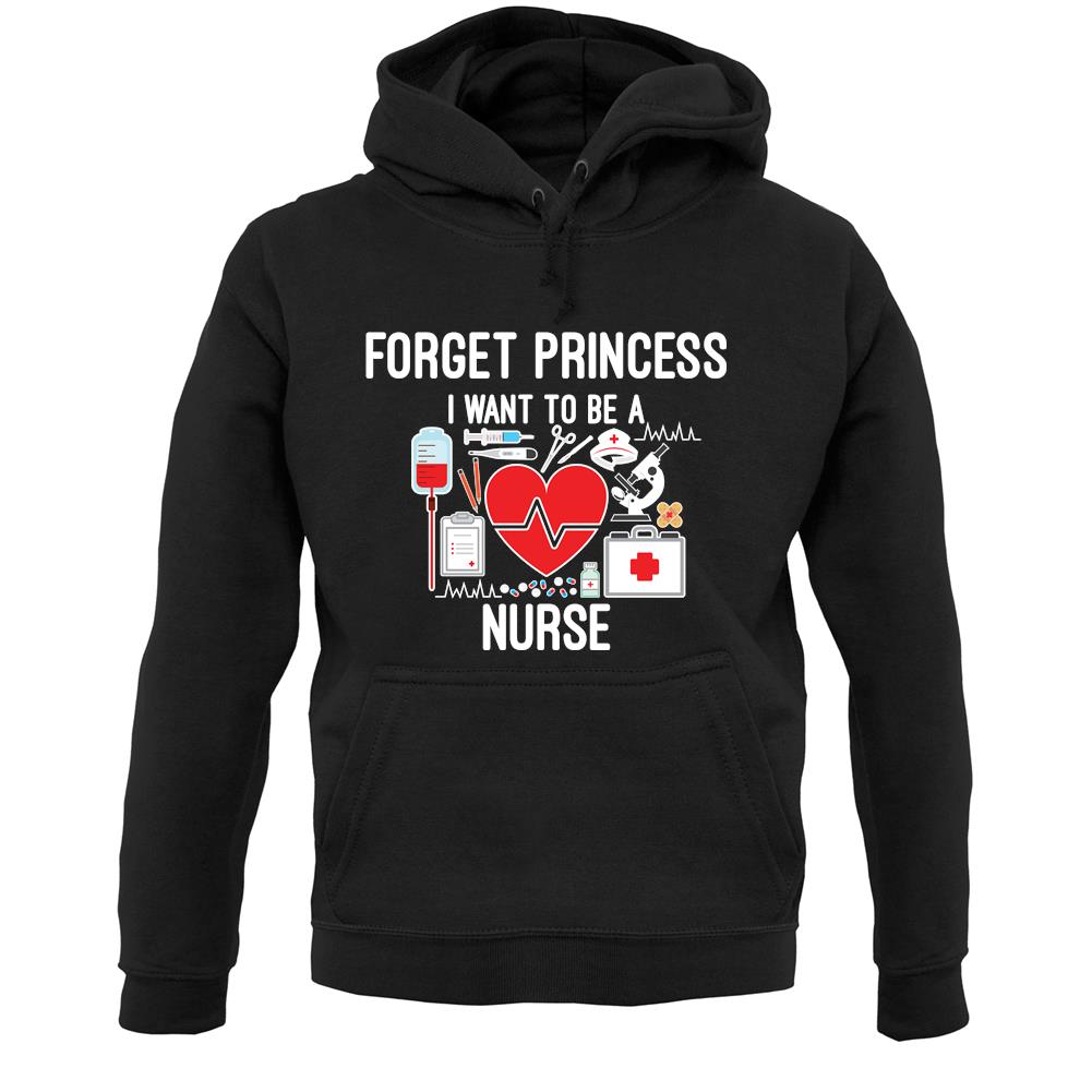 Forget Princess Nurse Unisex Hoodie
