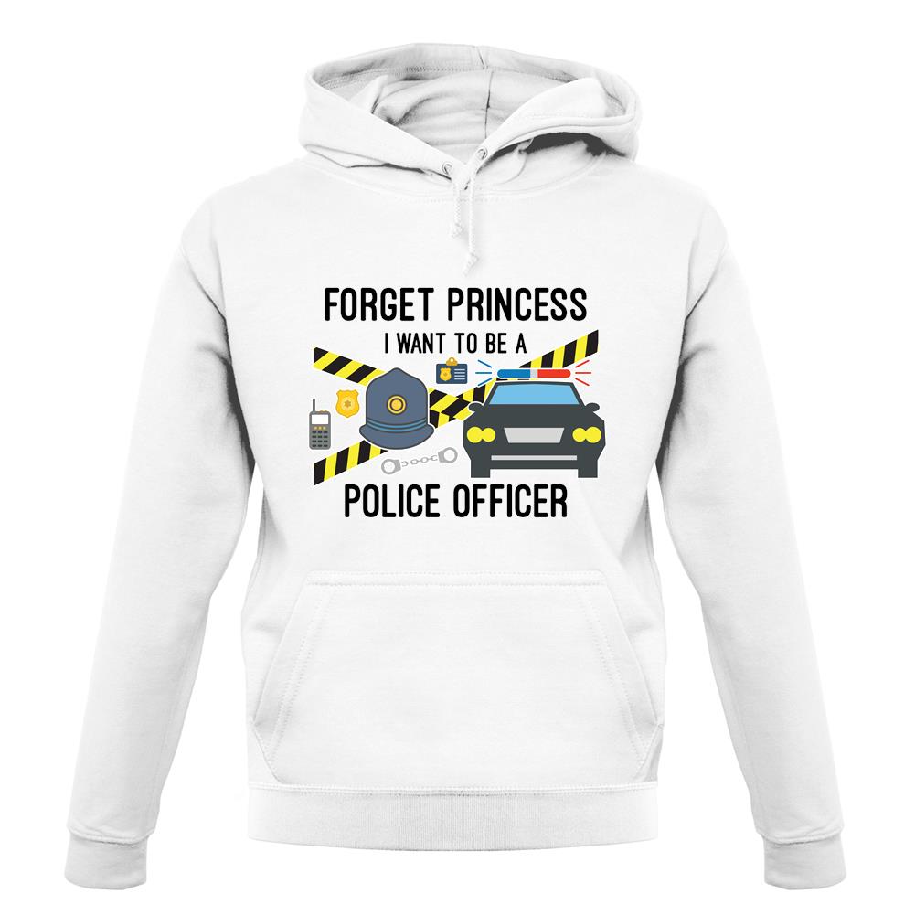 Forget Princess Police Officer unisex hoodie