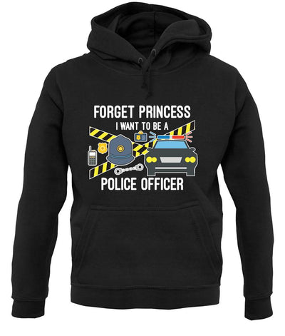 Forget Princess Police Officer unisex hoodie
