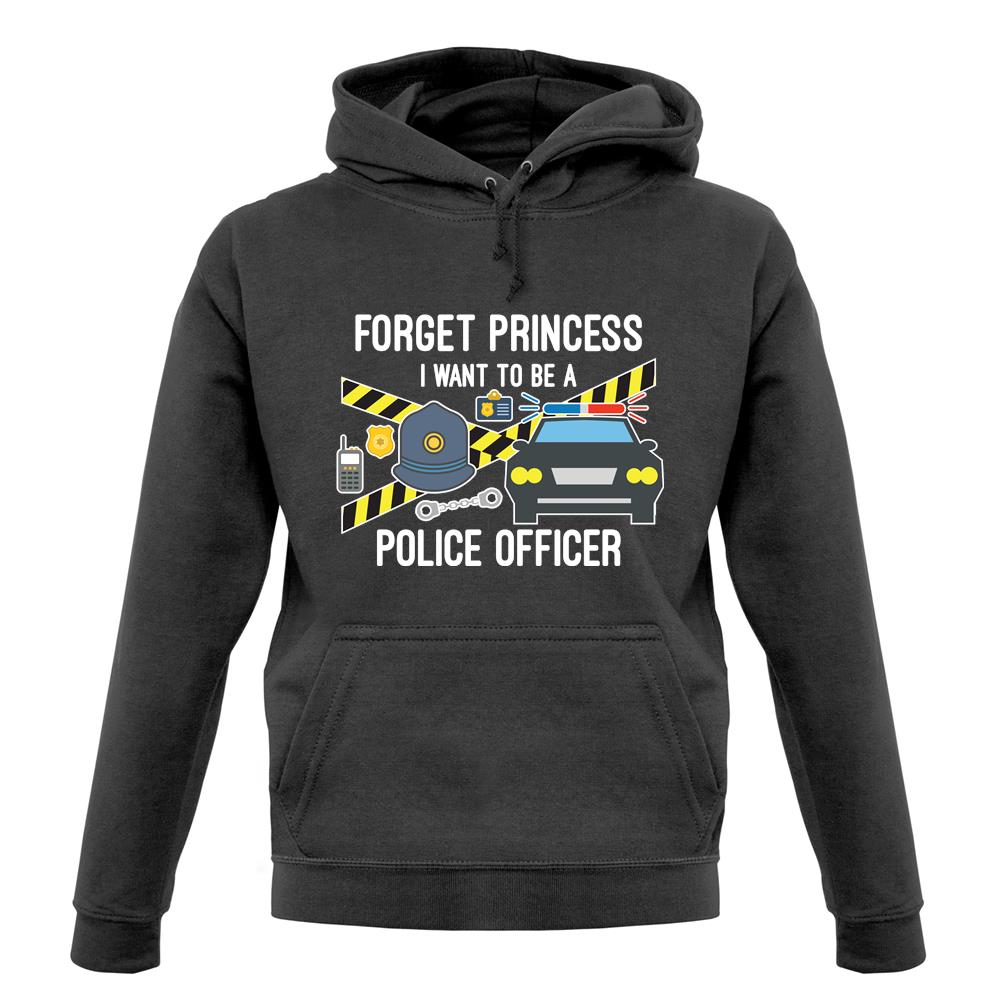 Forget Princess Police Officer unisex hoodie