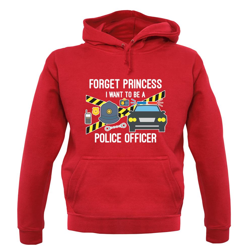 Forget Princess Police Officer unisex hoodie