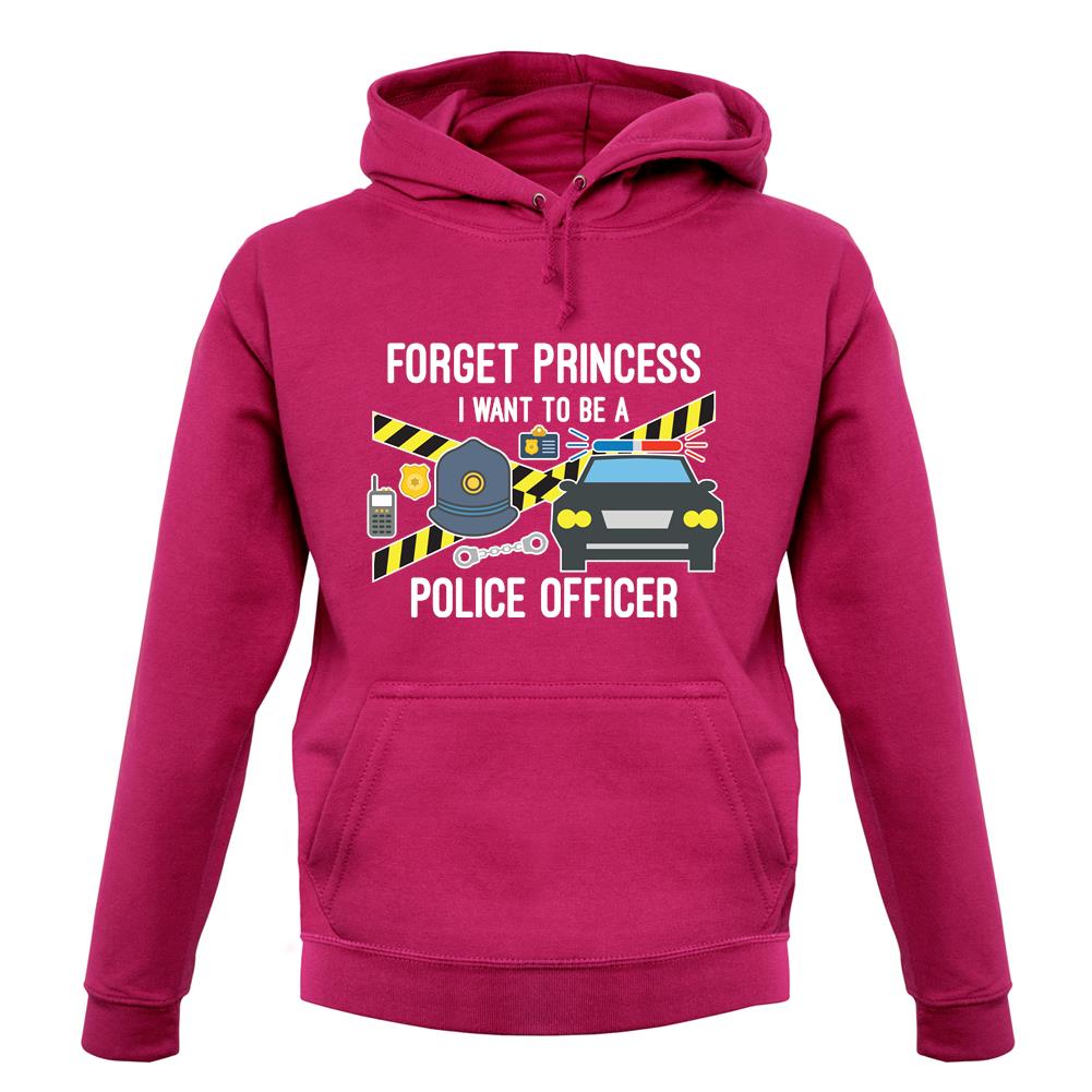 Forget Princess Police Officer unisex hoodie