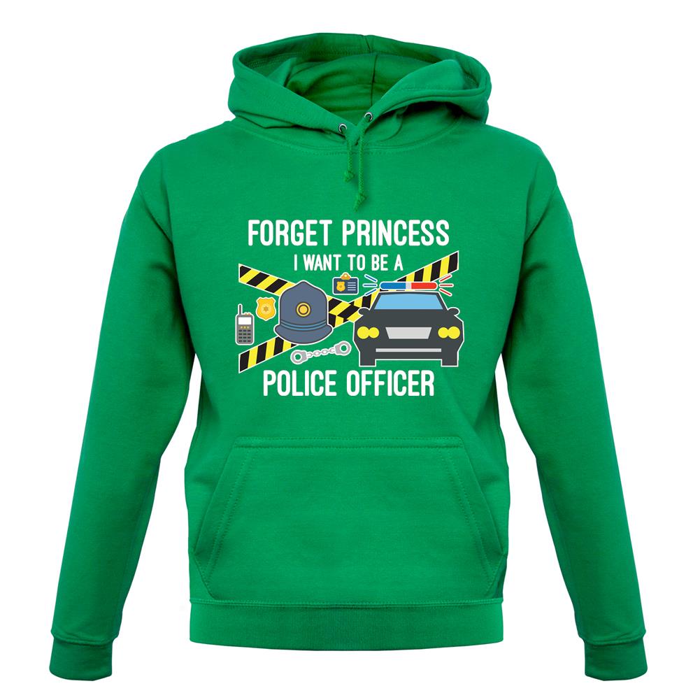 Forget Princess Police Officer unisex hoodie