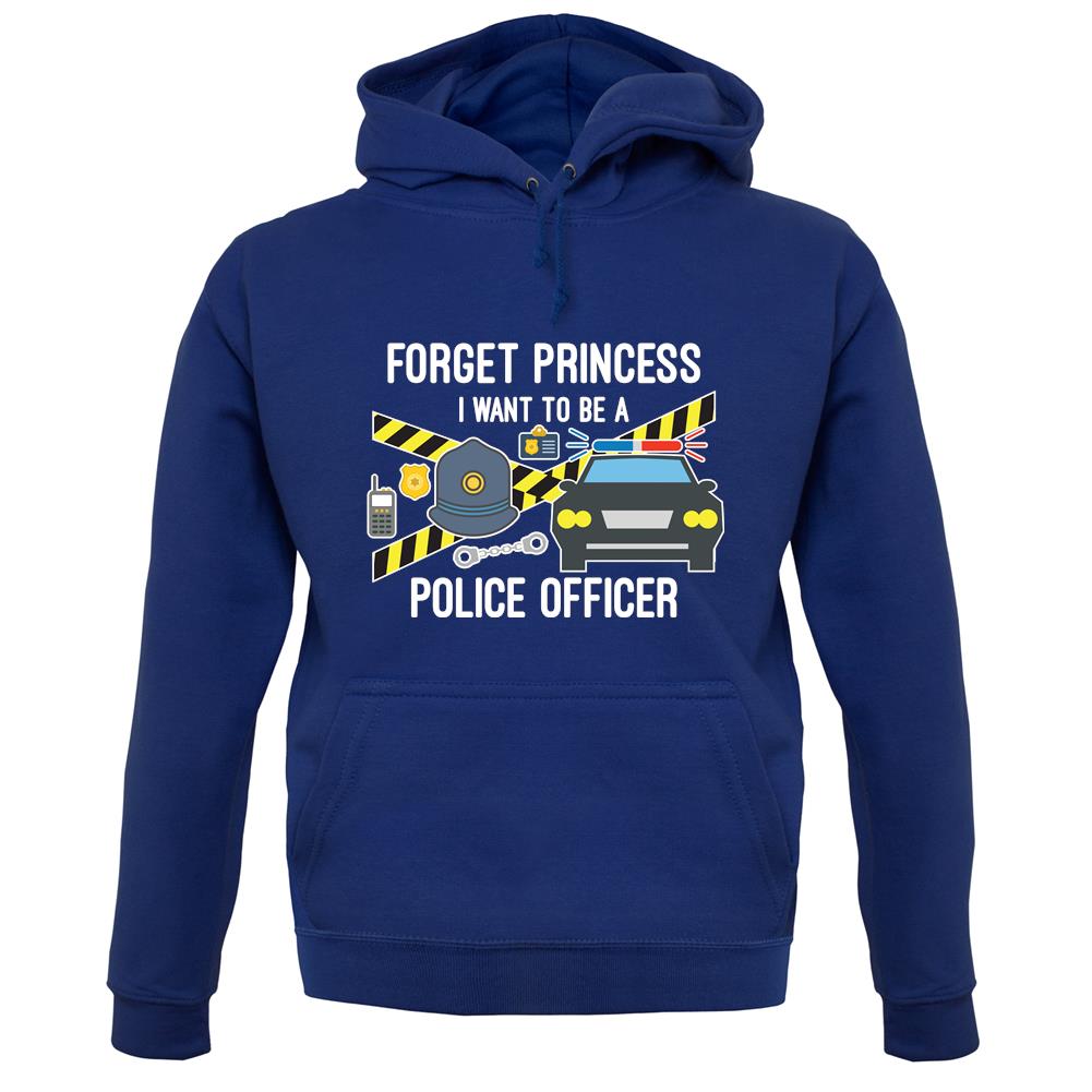 Forget Princess Police Officer unisex hoodie