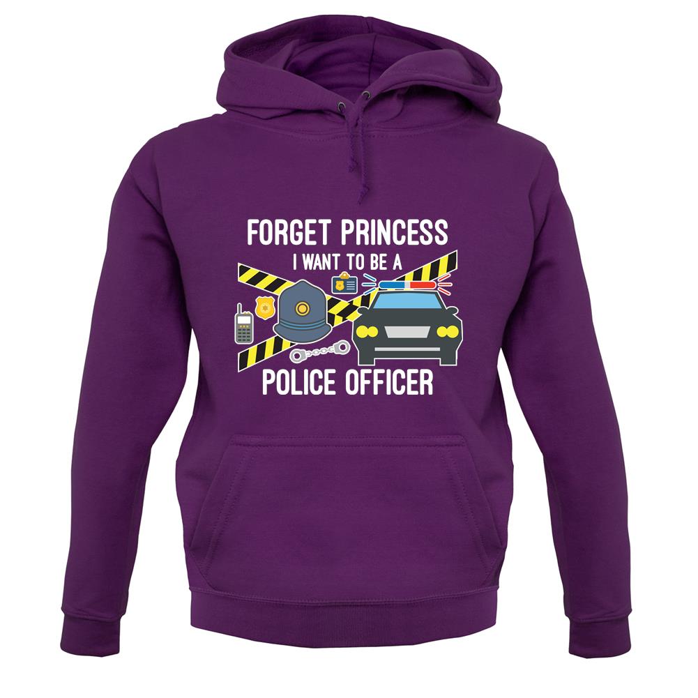 Forget Princess Police Officer unisex hoodie